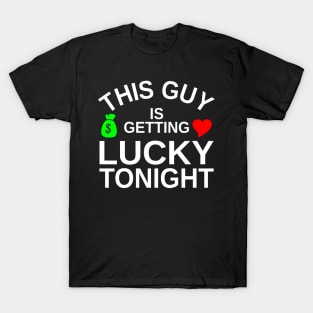 This Guy Is Getting Lucky Tonight T-Shirt